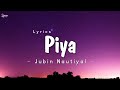 Jubin nautiyal  piya song lyrics  dream girl 2  ayushman khurana song lyrics lyrics