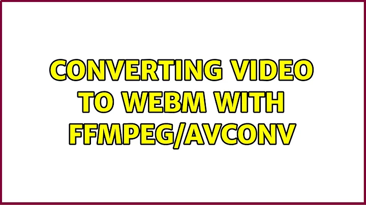 Converting video to WebM with ffmpeg/avconv