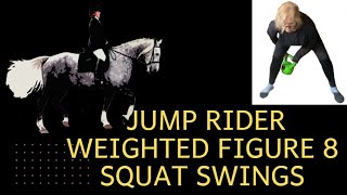 Low Effort, High Performance, Jump Horse Rider Kettle Bell Figure 8 Squat Swings. Back Strengthening