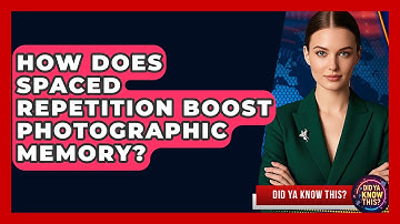 How Does Spaced Repetition Boost Photographic Memory? - Did Ya Know This