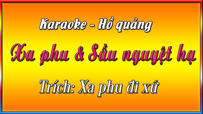 Karaoke điệu hồ quảng Xa phu & sầu nguyệt hạ