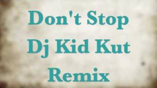 Don't Stop (Dj Kid Kut Remix)