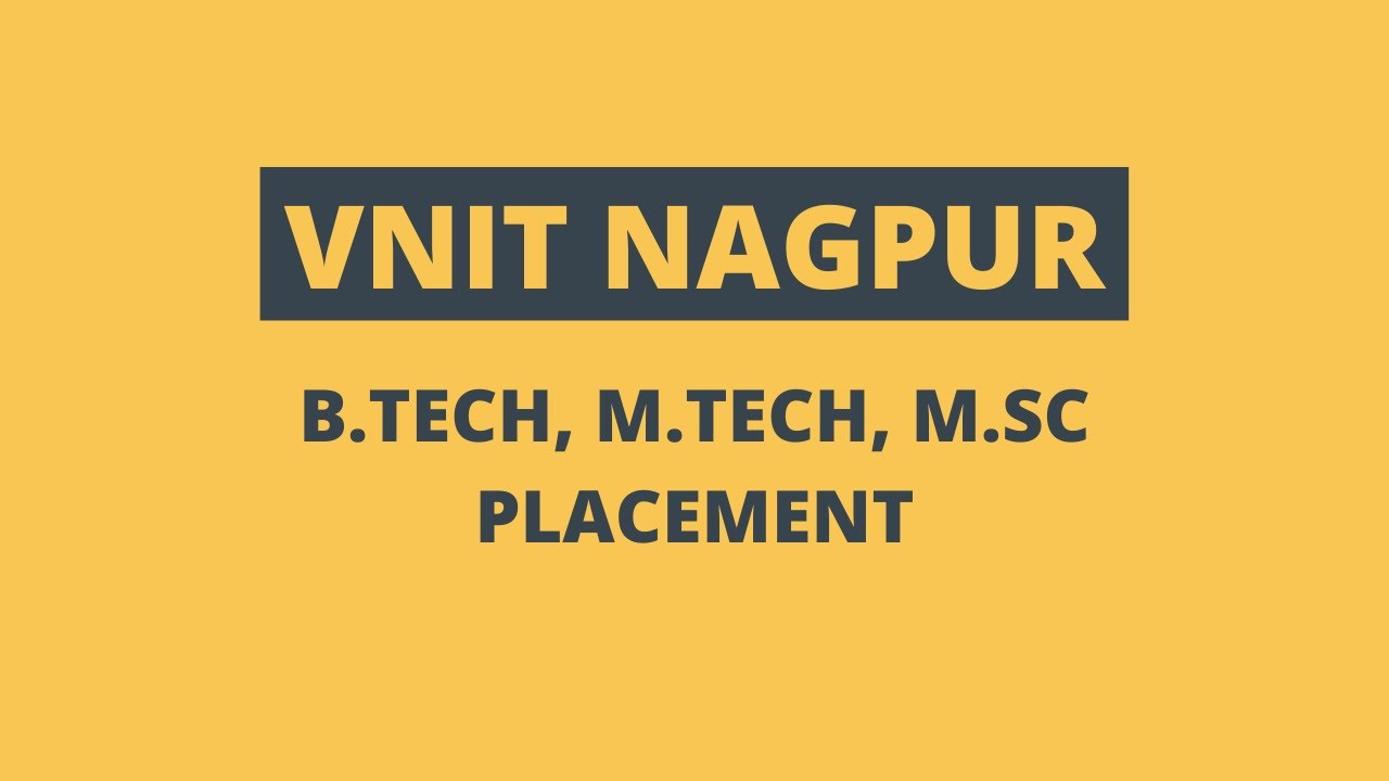 VNIT Nagpur Placement Details | Placement statistics of B.Tech, M.Tech, M.Sc courses