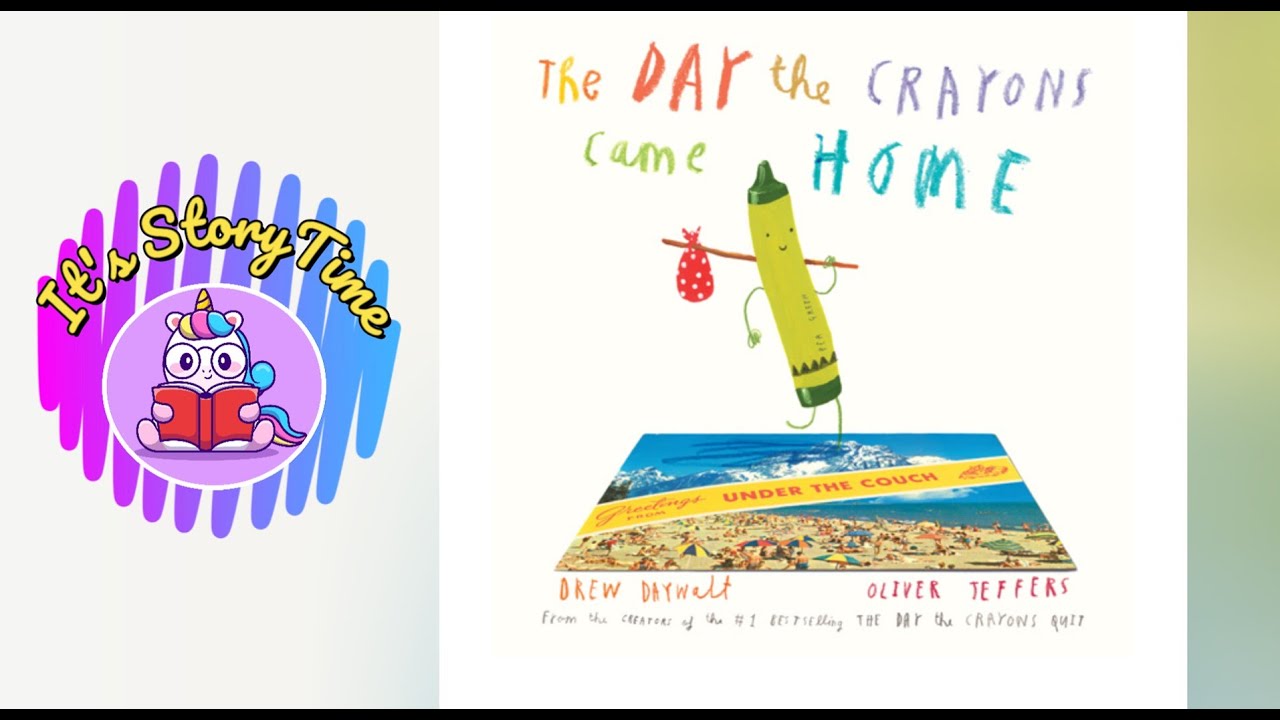 The Day the Crayons Came Home By Drew Daywalt Read Aloud It's