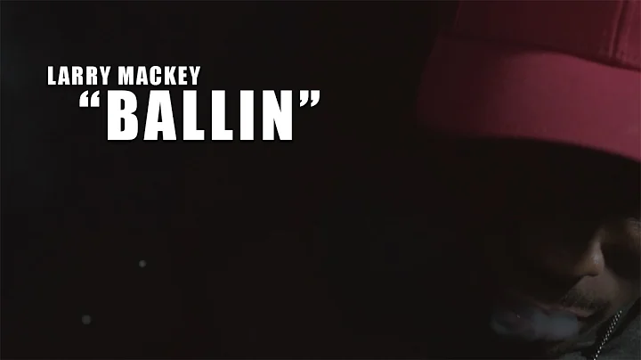 Larry Mackey - "Ballin'" (Nikon D3300 Music Video)...