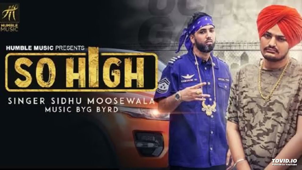 So High – Official music video | Sidhu Moose Wala ft, Byg Byrd. Humble music.