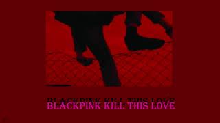 Blackpink - Kill This Love Empty Arena Edit