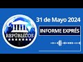 Informe exprs 31 de mayo 2024  noticias de venezuela y el mundo