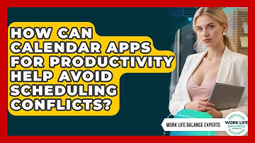 How Can Calendar Apps for Productivity Help Avoid Scheduling Conflicts?