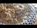 Mr. Browns sausage Gravy!