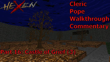 Hexen: Beyond Heretic (Cleric, Pope Difficulty) Walkthrough (Part 16: Castle of Grief 3)