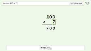 100 x 7 Long Multiplication - Step-by-Step