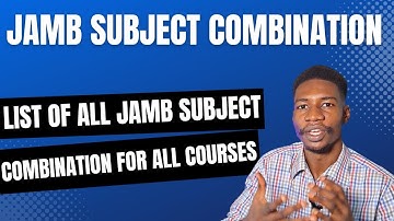 Full List of All JAMB Subject Combination for All Courses 2025