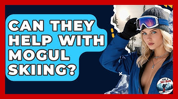 Can They Help With Mogul Skiing? - Ask A Ski Bum