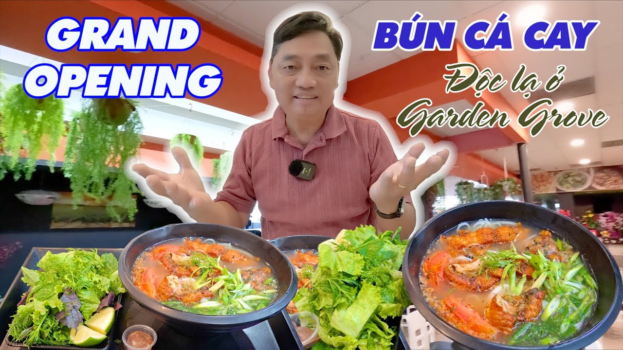 Tiệm grand opening Món ăn độc lạ nhất Garden Grove Bún cá cay với cá chiên giòn chắc thịt thơm ngon