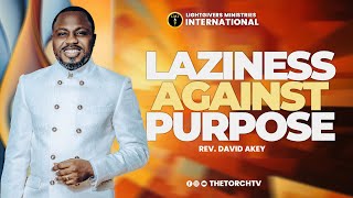 REV. DAVID AKEY - LAZINESS AGAINST PURPOSE