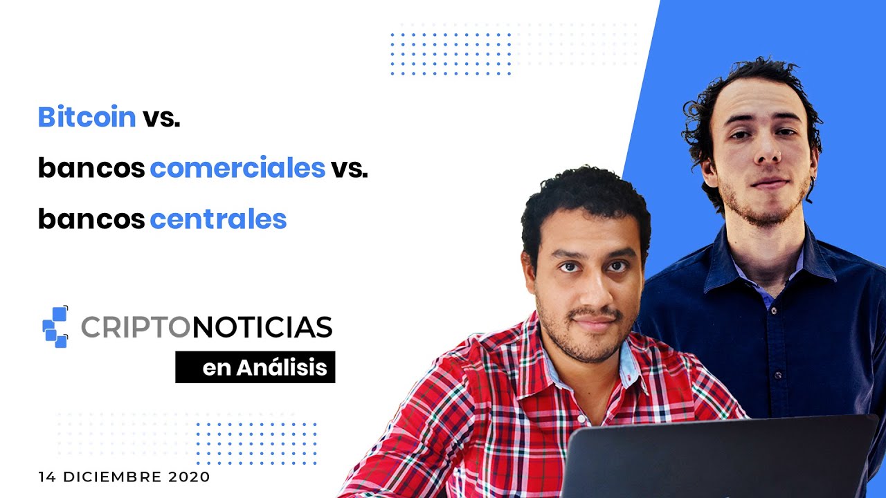 En análisis Ep. 33: Bitcoin vs bancos comerciales vs bancos centrales
