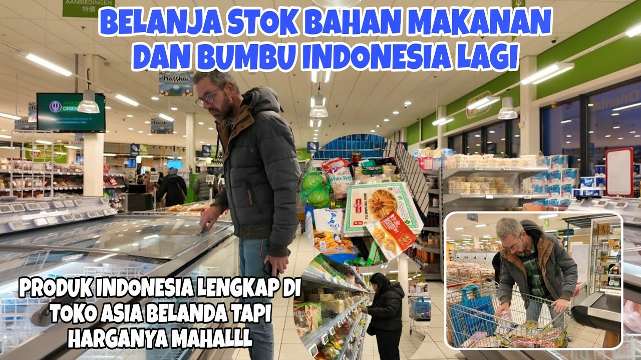 BELANJA BAHAN MAKANAN INDONESIA DI TOKO ASIA BELANDA