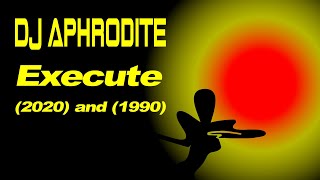 DJ Aphrodite - Execute (1990 and 2020)