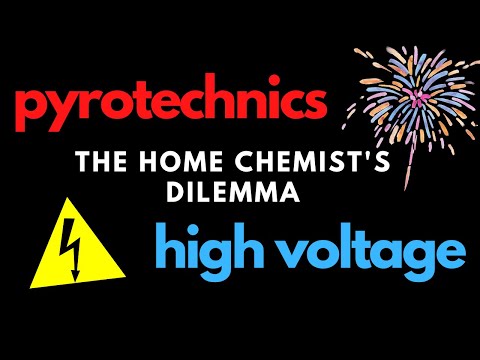 High Voltage and Pyrotechnics: The Home Chemist's Dilemma