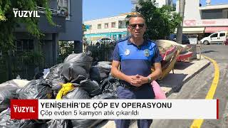 Yenişehir'de Çöp Ev Operasyonu 