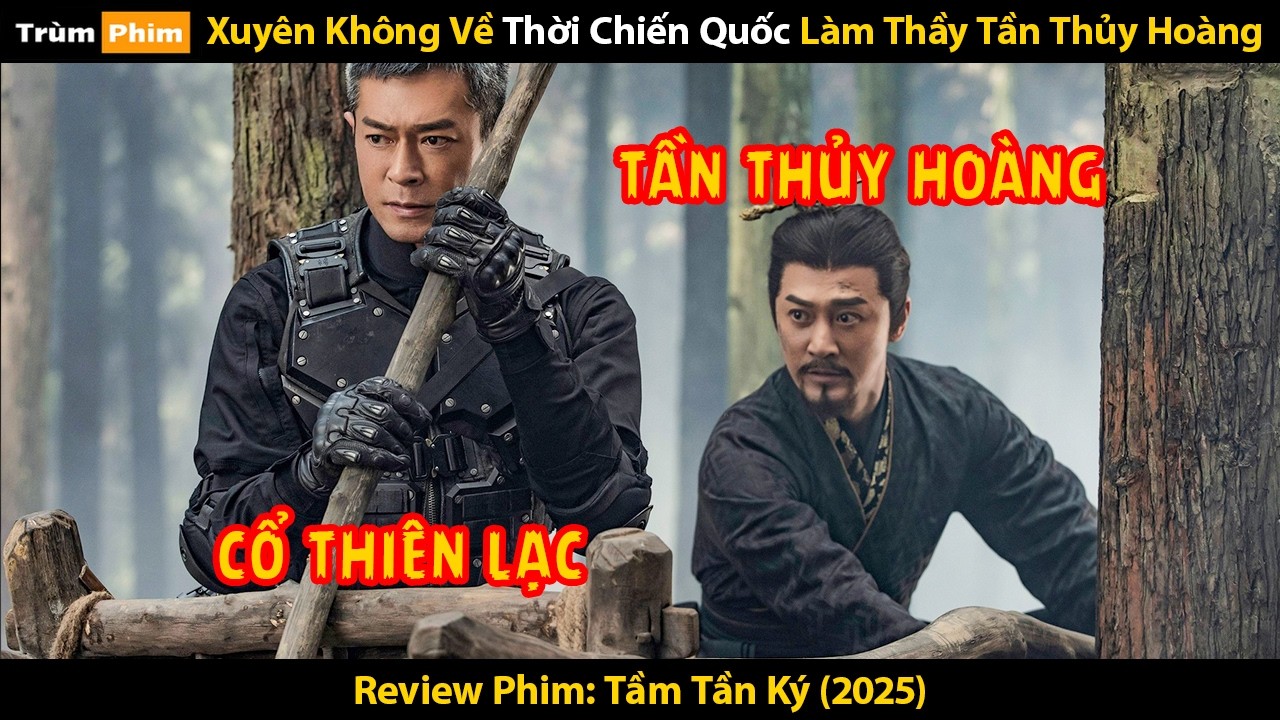 [Review Phim] Xuyên Không Về Thời Chiến Quốc Làm Thầy Tần Thủy Hoàng