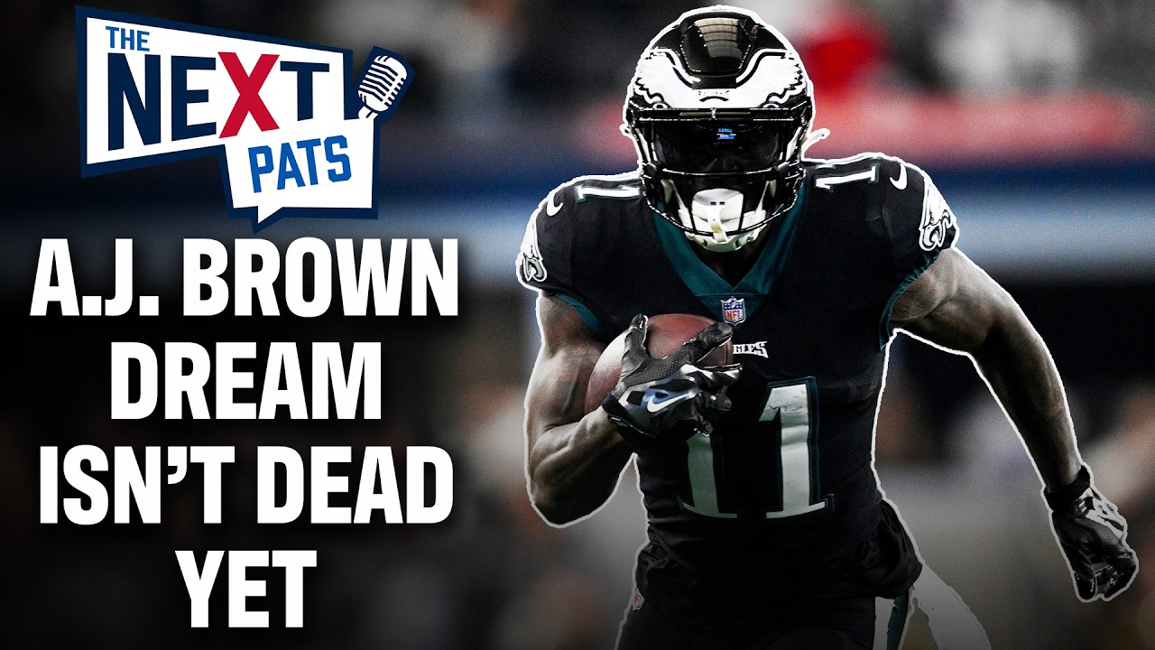 Why the AJ Brown dream ISN’T DEAD just yet | Next Pats
