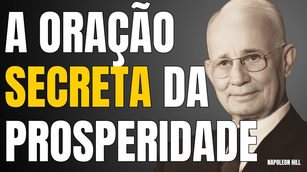 A ORAÇÃO QUE LIBERA A PROSPERIDADE QUE DEUS PLANEJOU PARA VOCÊ | NAPOLEON HILL