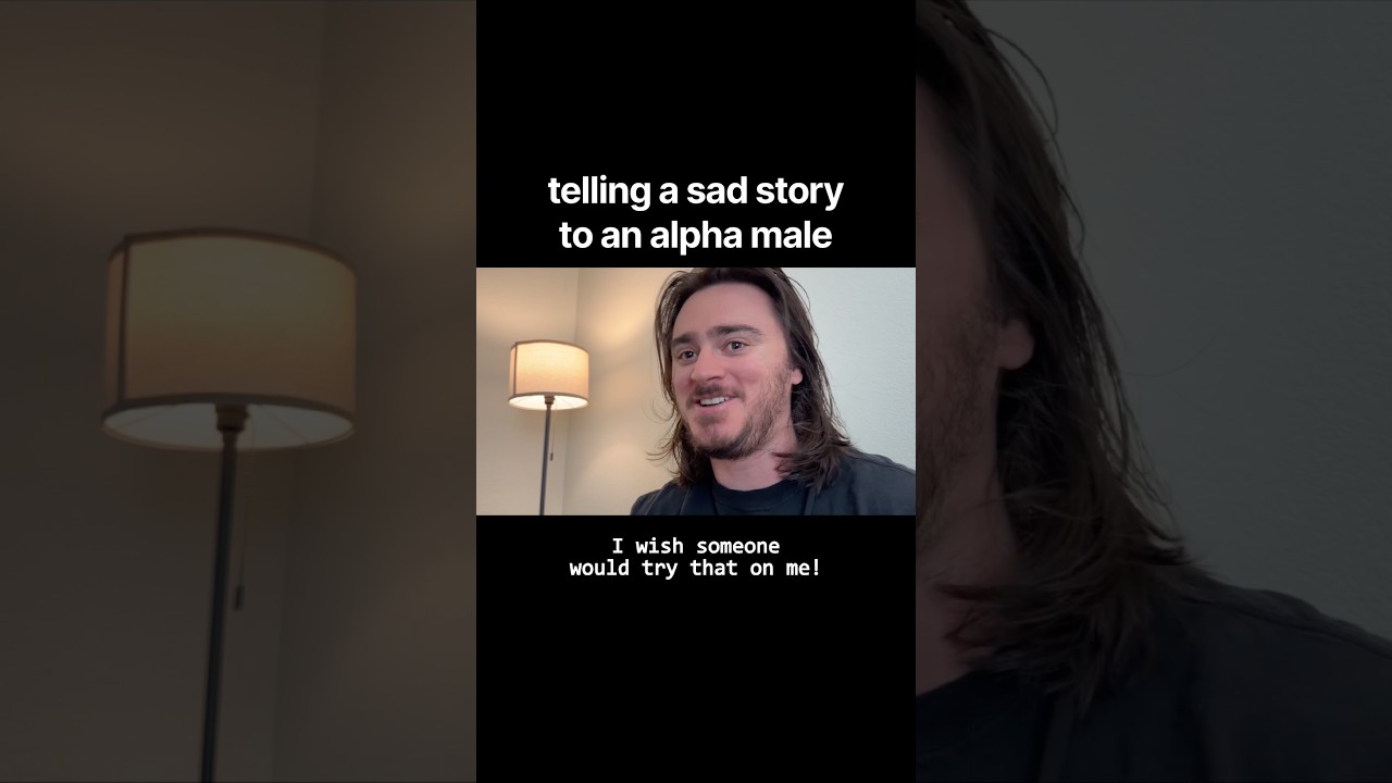 telling a sad story to an alpha male… #shorts #comedy #funny
