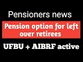 Pension option for left over retirees ll #pensionerslatestnews 