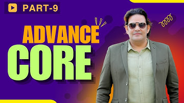 ADVANCE CORE PART-9|| By Devendra Sharma