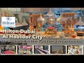 Hilton Dubai Al Habtoor City-Finale | Level 44 | Night View | The Market | Breakfast @TravelLito