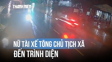 Chủ tịch xã ở Đắk Lắk bị tông tử vong: Nữ tài xế đến công an trình diện