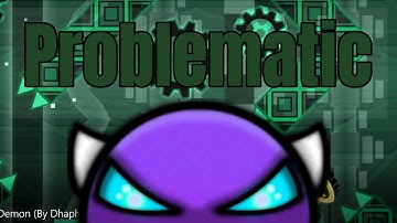 PROBLEMATIC | Easy Demon (By: Dhaphin) | Geometry Dash 2.11
