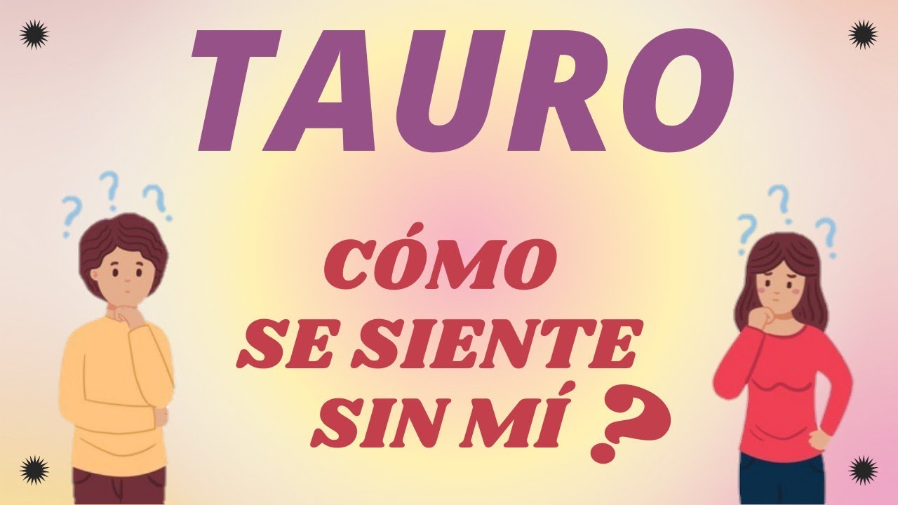TAURO ♉ CÓMO SE SIENTE SIN TÍ tarot interactivo hoy tauro - YouTube