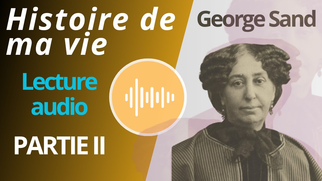 LIVRE AUDIO🎧 George Sand, Histoire de ma vie 🎧(Podcast par L'Ondée) Partie 2 #livreaudio  #audiobook