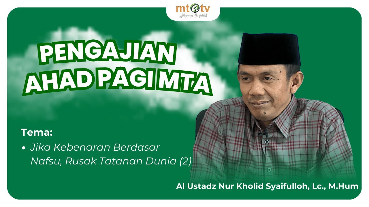 JIHAD PAGI MTA 14 DESEMBER 2025 - JIKA KEBENARAN BERDASARKAN NAFSU, RUSAKLAH TATANAN DUNIA (2)