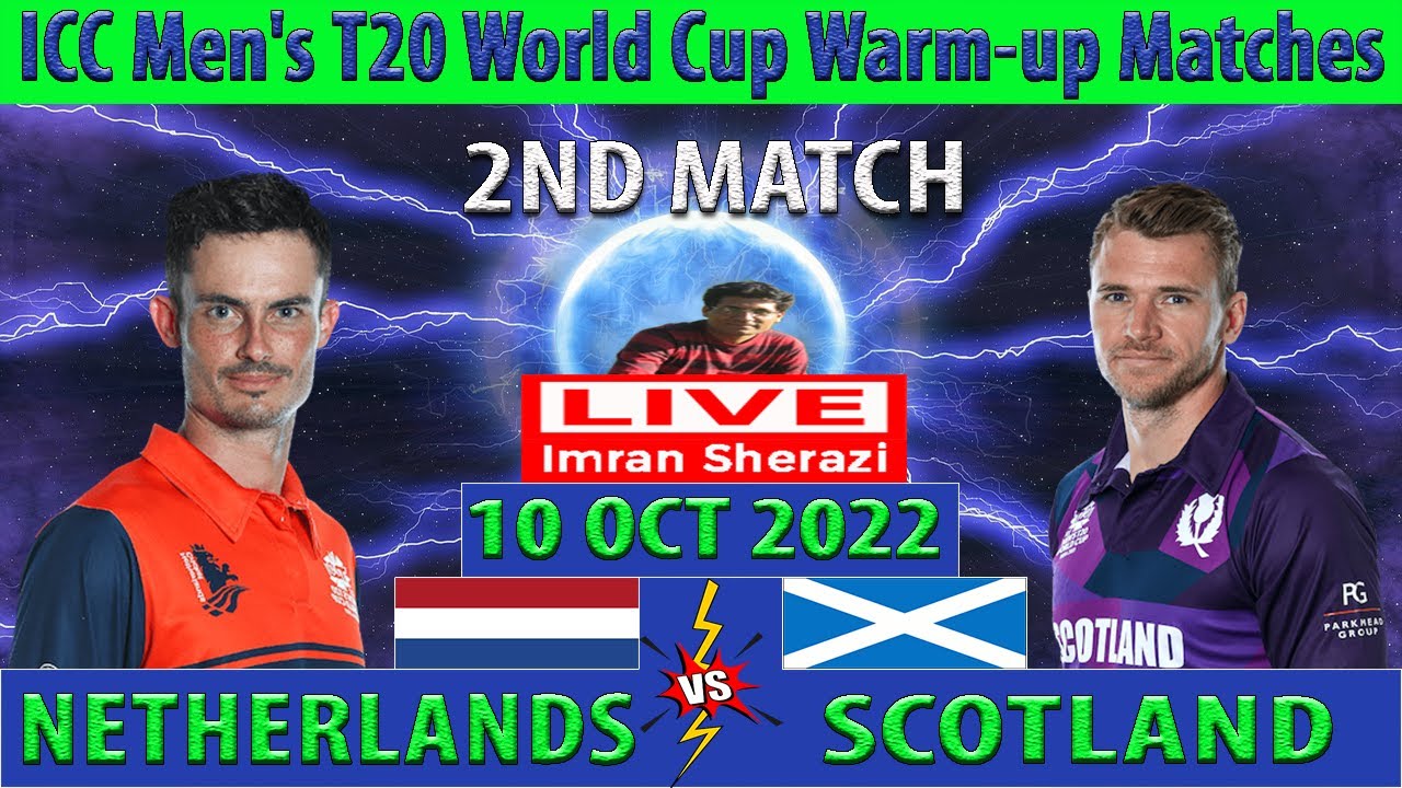 Netherlands vs Scotland NED vs SCO 2nd Match of ICC Mens T20 World Cup Warm-up Matches 2022