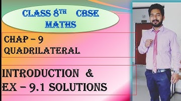 CBSE | CLASS 8 | CHAP 9 | QUADRILATERAL | INTRODUCTION | EX - 9 .1 |