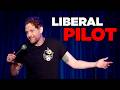 You Don't Want a Liberal Pilot