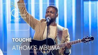 Touché | Athoms MBUMA & Impact Gospel Choir