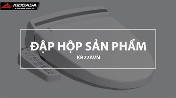Đập hộp nắp rửa điện tử KB22AVN - Nắp rửa cao cấp của INAX