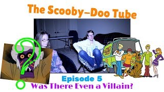 The Scooby-Doo Tube Ep. 5 Who Was Even The Villian?