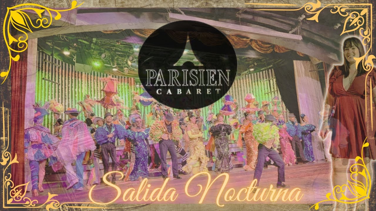 Así es el Cabaret Parisien…Un Show increíble/ Salida Nocturna…