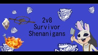 2v8 Survivor Shenanigans- Dead by Daylight