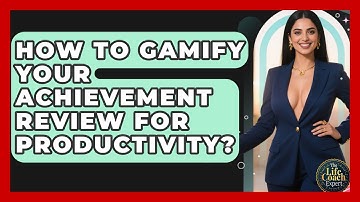 How To Gamify Your Achievement Review For Productivity? - The Life Coach Expert
