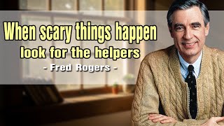 Fred Rogers' Legacy: Look for the helpers. You will always find people who are helping.