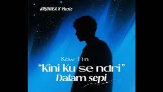 Kini Ku Sendiri Dalam Sepi - ARUNIKA X Music