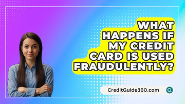 What Happens If My Credit Card Is Used Fraudulently? - CreditGuide360.com
