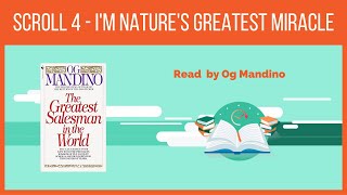 Scroll 4 - I'm nature's greatest miracle - Og Mandino (The Greatest Salesman In The World )